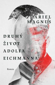Druh� �ivot Adolfa Eichmanna KONTRAST