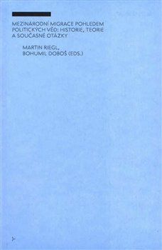 Mezin�rodn� migrace pohledem politick�ch v�d: historie, teorie a sou�asn� ot�zky
