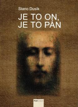 Je to On, je to P�n. Tv�r Boha - tv�r �loveka