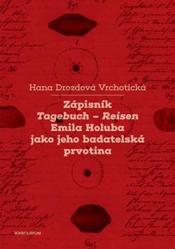 Z�pisn�k Tagenbuch � Reisen Emila Holuba jako jeho badatelsk� prvotina