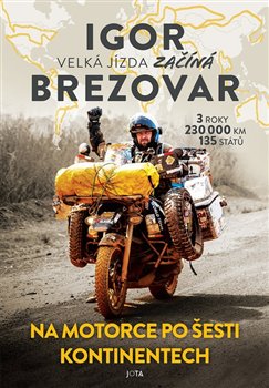 Igor Brezovar. Na motorce po �esti kontinentech