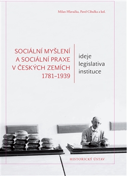 Soci�ln� my�len� a soci�ln� praxe v �esk�ch zem�ch 1781-1939