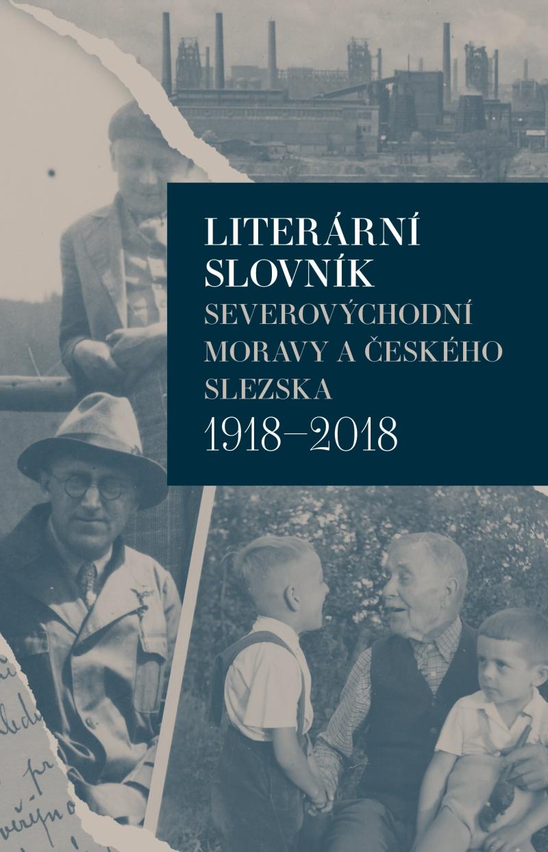 Liter�rn� slovn�k severov�chodn� Moravy a �esk�ho Slezska 1918-2018