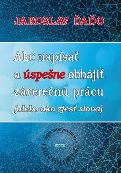 Ako nap�sa� a �spe�ne obh�ji� z�vere�n� pr�cu