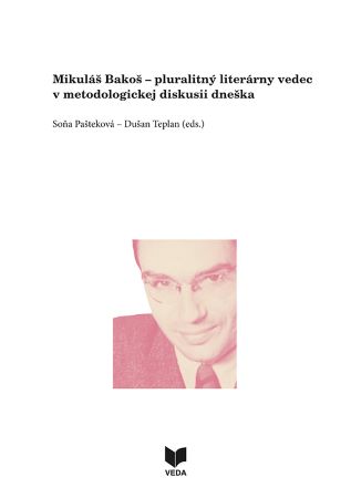 Mikul� Bako� - pluralitn� liter�rny vedec v metodologickej diskusii dne�ka