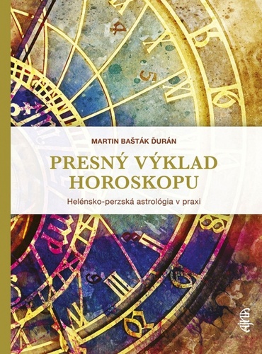 Presn� v�klad horoskopu: Hel�nska a perzsk� astrol�gia v praxi