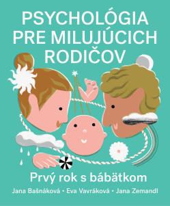 Psychol�gia pre miluj�cich rodi�ov. Prv� rok s b�b�tkom