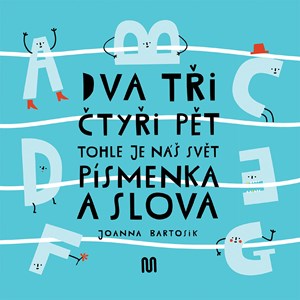 Dva, t�i, �ty�i, p�t - tohle je n� sv�t - p�smenka a slova