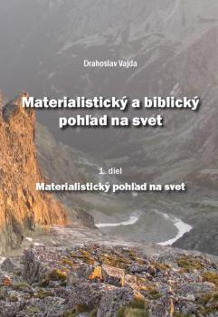 Materialistick� a biblick� poh�ad na svet 1.diel