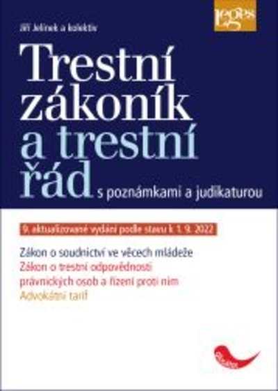 Trestn� z�kon�k a trestn� ��d s pozn�mkami a judikaturou 9. aktualizovan� vyd�n� podle stavu k 1. 9. 2022