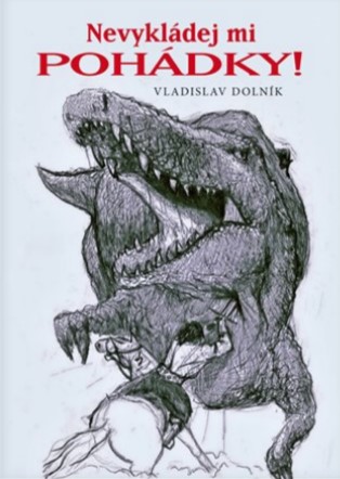 Nevykl�dej mi poh�dky!