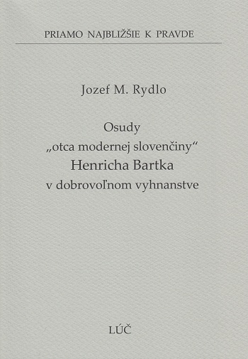 Osudy �otca modernej sloven�iny� Henricha Bartka v dobrovo�nom vyhnanstve (49)