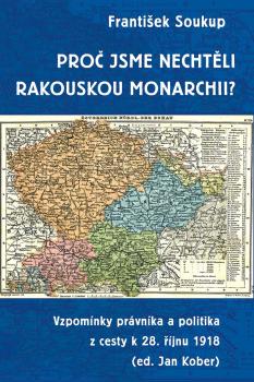 Pro� jsme necht�li rakouskou monarchii?