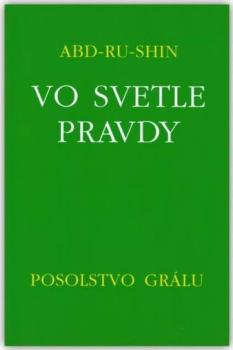 Vo svetle Pravdy - Posolstvo Gr�lu