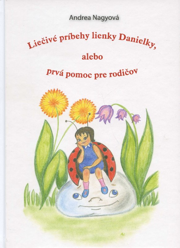 Lie�iv� pr�behy lienky Danielky, alebo prv� pomoc pre rodi�ov