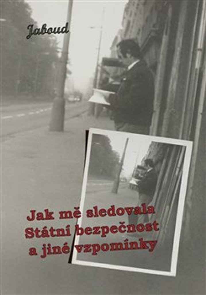 Jak m� sledovala St�tn� bezpe�nost a jin� vzpom�nky