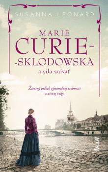 Marie Curie-Sklodowsk� a sila sn�va�