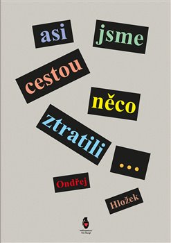 Asi jsme cestou n�co ztratili...