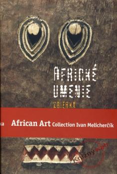 Africk� umenie zbierka Ivana Melicher��ka /African Art Collection Ivan Melicher��k