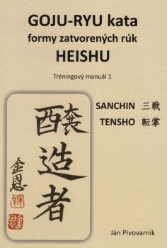 GOJU � RYU kata, formy zatvoren�ch r�k HEISHU. Tr�ningov� manu�l 1