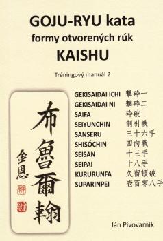 GOJU � RYU kata, formy otvoren�ch r�k KAISHU. Tr�ningov� manu�l 2