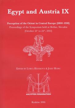Egypt and Austria IX: Perception of the Orient in Central Europe (1800�1918). Proceedings 