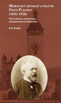 Moravsk� advok�t a politik Fritz Plachky (1836�1928)