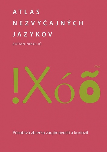 Atlas nezvy�ajn�ch jazykov: P�sobiv� zbierka zauj�mavost� a kurioz�t