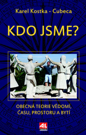 Kdo jsme - Obecn� teorie v�dom�, �asu, prostoru a byt�
