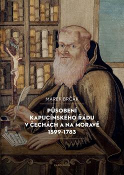P�soben� kapuc�nsk�ho ��du v �ech�ch a na Morav� 1599-1783 