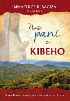 Na�e pan� z Kibeho: Panna Maria promlouv� ke sv�tu