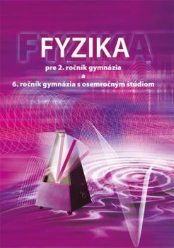 Fyzika pre 2. ro�n�k gymn�zia a 6. ro�n�k gymn�zia s osemro�n�m �t�diom
