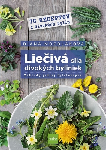 Lie�iv� sila divok�ch byliniek: Z�klady jedlej fytoterapie