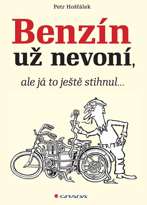Benzin u� nevon�, ale j� to je�t� stihnu