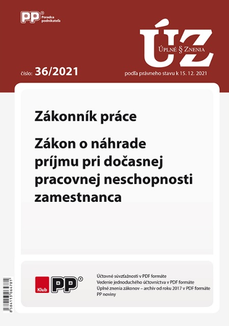 UZZ 36 2021 Z�konn�k pr�ce, Z�kon o n�hrade pr�jmu pri do�asnej pracovnej neschopnosti zamestnanca