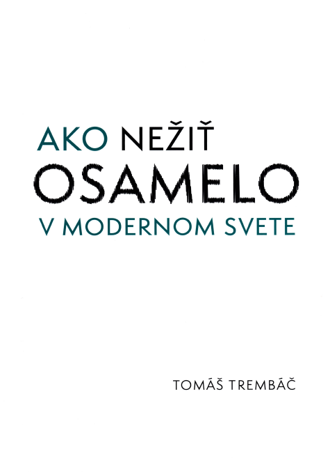 Ako ne�i� osamelo v modernom svete