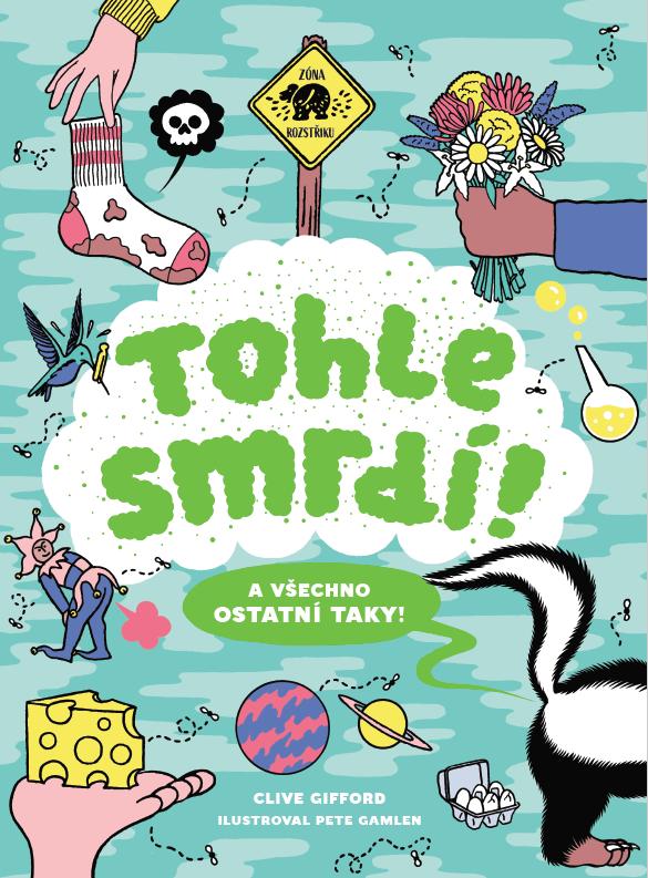 Tohle smrd�! A v�echno ostatn� taky!