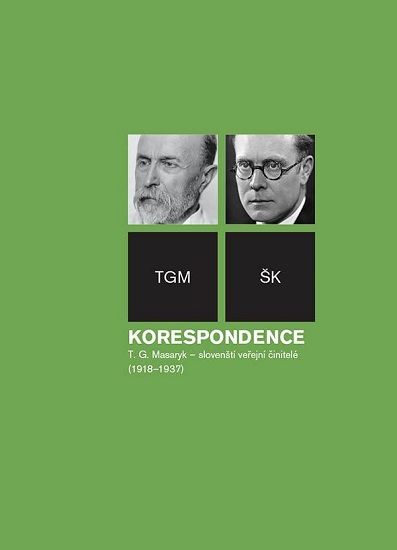 Korespondence T. G. Masaryk sloven�t� ve�ejn� �initel� (1918-1937)