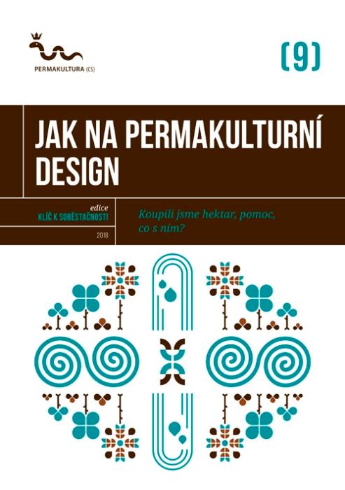 Jak na permakulturn� design PERMAKULTURA