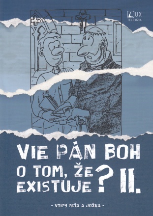 Vie P�n Boh o tom, �e existuje? II.