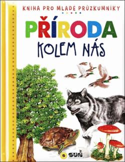 P��roda kolem n�s Kniha pro mlad� pr�zk.