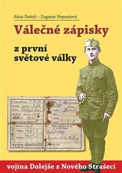 V�le�n� z�pisky z prvn� sv�tov� v�lky voj�na Dolej�e z Nov�ho Stra�ec�