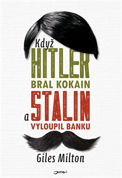 Kdy� Hitler bral kokain a Stalin vyloupil banku