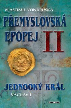 P�emyslovsk� epopej II - Jednook� kr�l V�clav I