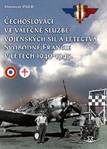 �echoslov�ci ve v�le�n� slu�b� vojensk�ch sil a letectva Svobodn� Francie v letech 1940-1945