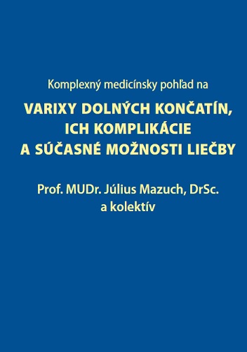 Komplexn� medic�nsky poh�ad na varixy doln�ch kon�at�n, ich komplik�cie a s��asn� mo�nosti lie�by