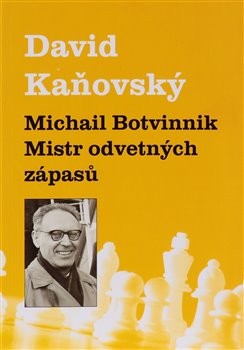 Michail Botvinnik - Mistr odvetn�ch z�pas�