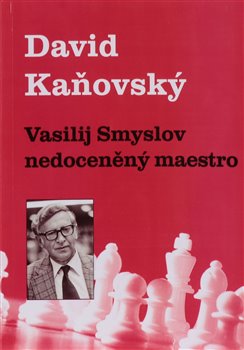 Vasilij Smyslov - Nedocen�n� maestro