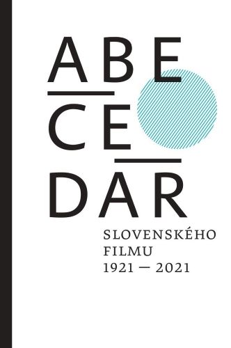 ABECED�R slovensk�ho filmu 1921 - 2021