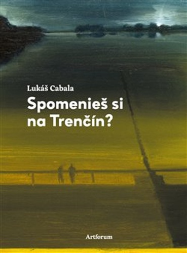 Spomenie� si na Tren��n? ARTFORUM